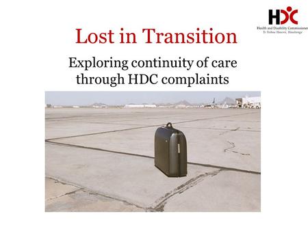 Lost in Transition Exploring continuity of care through HDC complaints.