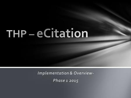 Implementation & Overview- Phase 1 2015. 2012 – Panel of 3 Judges/Clerks Convened (Judges/Clerks – Moore/Belew, Glover/Cavender, Loughry/Bohling) 2012-2014-