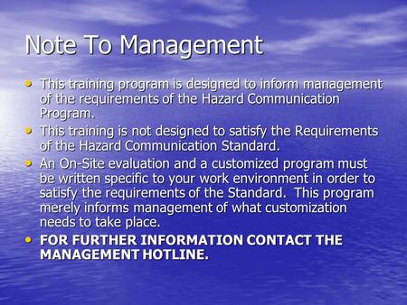 Note To Management This training program is designed to inform management of the requirements of the Hazard Communication Program. This training program.