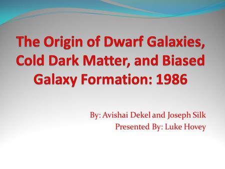 By: Avishai Dekel and Joseph Silk Presented By: Luke Hovey.