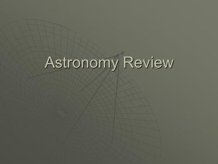 Astronomy Review. What is gravity? The attractive force between two masses.