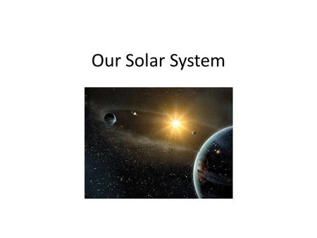 Our Solar System.