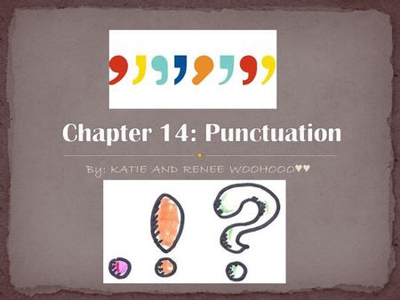 By: KATIE AND RENEE WOOHOOO ♥♥. Declarative sentences end with a (.) period Interrogative sentences end with a (?) question mark Exclamatory sentences.