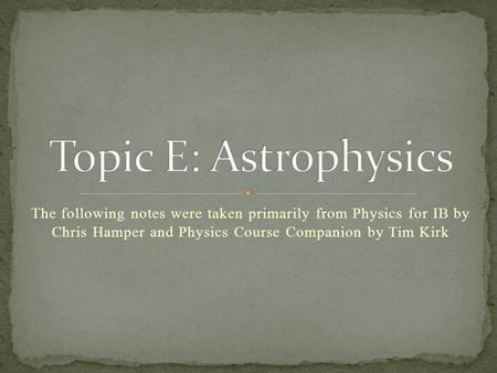 The following notes were taken primarily from Physics for IB by Chris Hamper and Physics Course Companion by Tim Kirk.