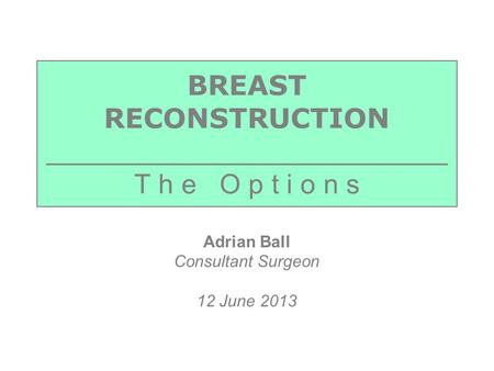 BREAST RECONSTRUCTION _______________________ T h e O p t i o n s