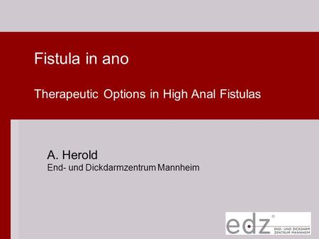 Fistula in ano Therapeutic Options in High Anal Fistulas