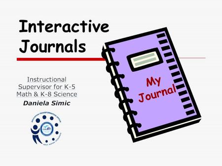 Interactive Journals My Journal. Key Ideas  Interactive journaling will make a difference!  Students are actively engaged in thinking and communicating.