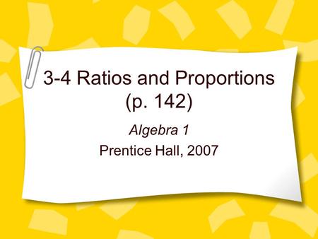 3-4 Ratios and Proportions (p. 142)