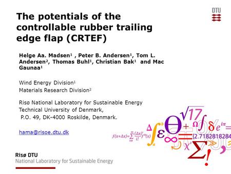 The potentials of the controllable rubber trailing edge flap (CRTEF) Helge Aa. Madsen 1, Peter B. Andersen 1, Tom L. Andersen 2, Thomas Buhl 1, Christian.