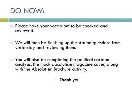 DO NOW:  Please have your vocab out to be checked and reviewed.  We will then be finishing up the station questions from yesterday and reviewing them.