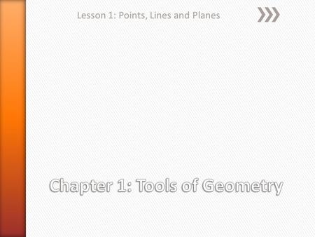 Chapter 1: Tools of Geometry