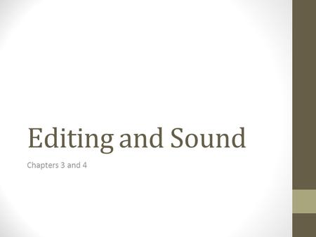 Editing and Sound Chapters 3 and 4. A scene is a section of narrative that gives the impression of continuous action taking place in a continuous time.