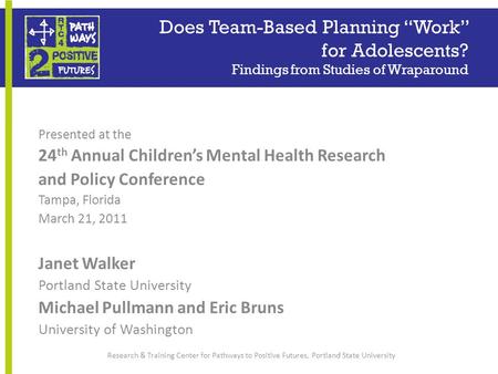 Presented at the 24 th Annual Children’s Mental Health Research and Policy Conference Tampa, Florida March 21, 2011 Janet Walker Portland State University.