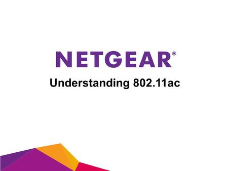 Understanding 802.11ac. What is 802.11ac? 802.11ac is the next generation WiFi standard 3X faster than 802.11n.