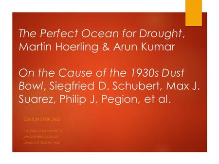 The Perfect Ocean for Drought, Martin Hoerling & Arun Kumar On the Cause of the 1930s Dust Bowl, Siegfried D. Schubert, Max J. Suarez, Philip J. Pegion,