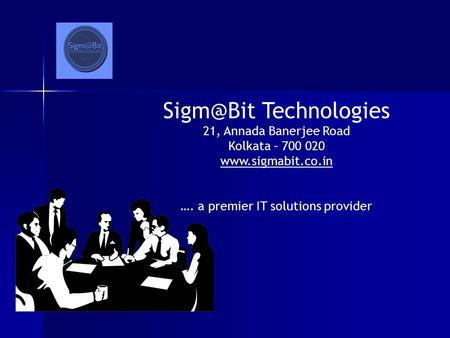 Technologies 21, Annada Banerjee Road Kolkata – 700 020  …. a premier IT solutions provider.