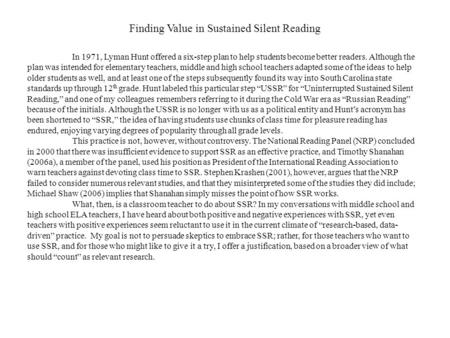 Finding Value in Sustained Silent Reading In 1971, Lyman Hunt offered a six-step plan to help students become better readers. Although the plan was intended.