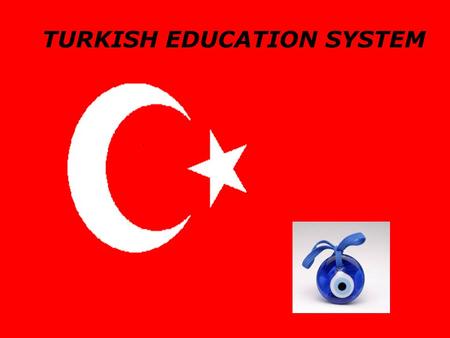 TURKISH EDUCATION SYSTEM. 1.PRINCIPLES REGULATING THE EDUCATION SYSTEM.