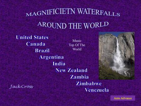 Jack Cross Music Top Of The World Auto Advance NIAGARA FALLS Height 176 ft. due to rocks at the botton the fall is only 70 ft.