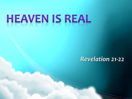 Revelation 21-22. “Fairy story” (Stephen Hawking, PhD.) “Fairy story” (Stephen Hawking, PhD.) Happiest moment lived repeatedly Happiest moment lived repeatedly.