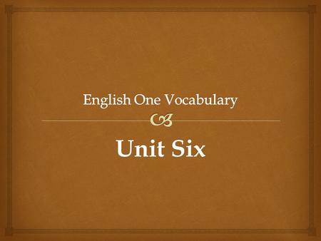 Unit Six.   V- to make up for  Syn- expiate Atone.