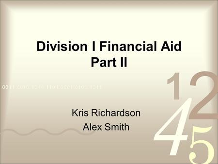 Division I Financial Aid Part II Kris Richardson Alex Smith.