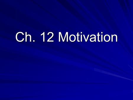 Ch. 12 Motivation. Defined – the desire to satisfy an unmet need. Expectations? Self-Fulfilling Prophecy? Performance equation? Content/Process/Reinforcement.