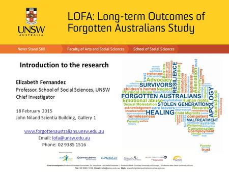 Introduction to the research Elizabeth Fernandez Professor, School of Social Sciences, UNSW Chief Investigator 18 February 2015 John Niland Scientia Building,