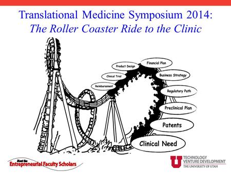 Translational Medicine Symposium 2014: The Roller Coaster Ride to the Clinic.