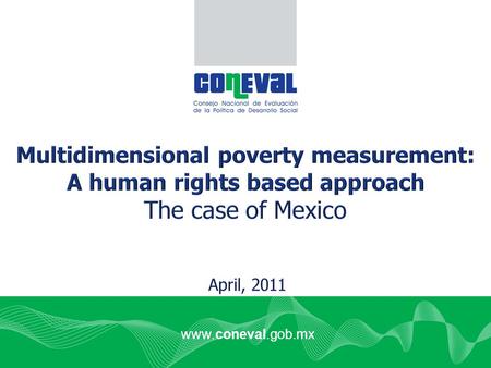 Www.coneval.gob.mx. Content Social Development Law (2004) Social Development Law (2004) Evaluation of Social Development Policy Multidimensional Poverty.