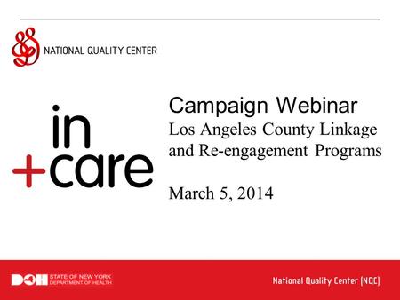 Campaign Webinar Los Angeles County Linkage and Re-engagement Programs March 5, 2014.