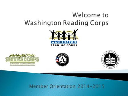 Member Orientation 2014-2015. 2 Largest branch of AmeriCorps About 80,000 positions each year Serving with more than 2,600 organizations AmeriCorps members.