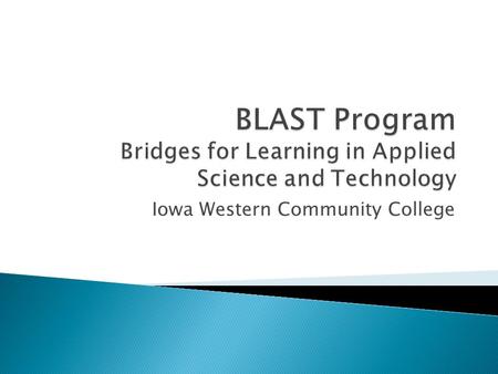 Iowa Western Community College.  A fifth year program for students with unmet vocational needs based on their IEP.  A transition program for students.