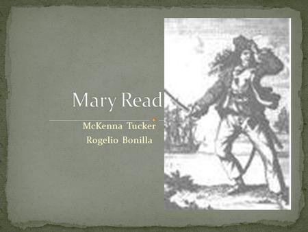 McKenna Tucker Rogelio Bonilla. Born in London some time in the late 1690s, we are not sure of her actual birth year Mary’s mother told her father, a.