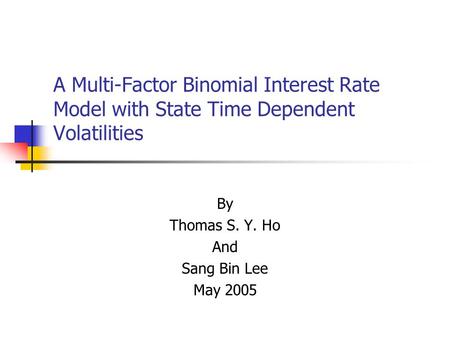 By Thomas S. Y. Ho And Sang Bin Lee May 2005