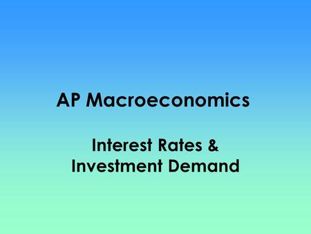 Interest Rates & Investment Demand