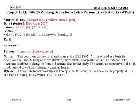 Doc.: IEEE 802.15-07/0885r2 Submission Nov 2007 Rick Roberts, IntelSlide 1 Project: IEEE P802.15 Working Group for Wireless Personal Area Networks (WPANs)