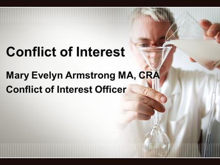 Personal financial benefit or economic interest from one’s position that may inappropriately: influence the employee’s judgment compromise the employee’s.