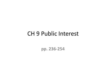 CH 9 Public Interest pp. 236-254.