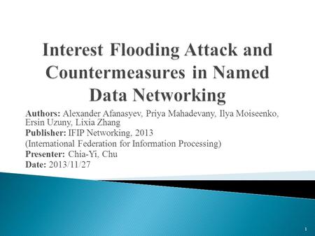 Authors: Alexander Afanasyev, Priya Mahadevany, Ilya Moiseenko, Ersin Uzuny, Lixia Zhang Publisher: IFIP Networking, 2013 (International Federation for.