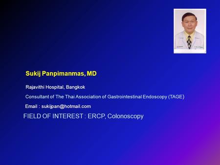 FIELD OF INTEREST : ERCP, Colonoscopy