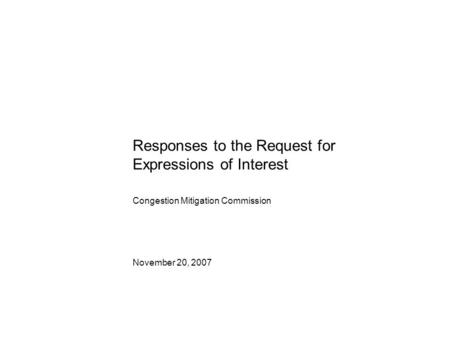 Responses to the Request for Expressions of Interest November 20, 2007 Congestion Mitigation Commission.