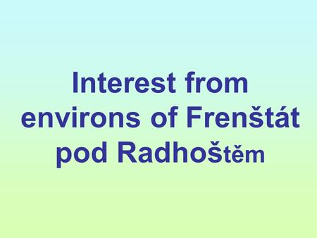 Interest from environs of Frenštát pod Radhoš těm.