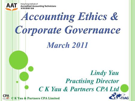 March 2011 Lindy Yau Practising Director C K Yau & Partners CPA Ltd.