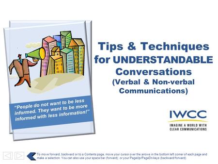 “People do not want to be less informed. They want to be more informed with less information!” To move forward, backward or to a Contents page, move your.