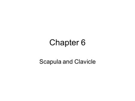 Chapter 6 Scapula and Clavicle. Clavicle Long curved bone with 2 articulating ends –___________________ – Lateral aspect articulates with acromion. Acromioclavicular.