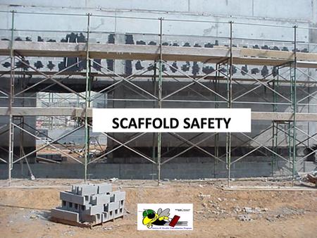 SCAFFOLD SAFETY.