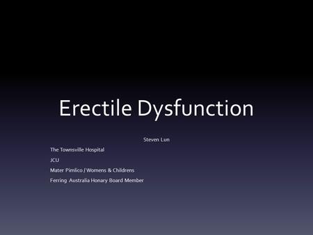 Erectile Dysfunction Steven Lun The Townsville Hospital JCU