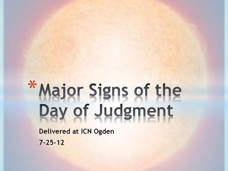 Delivered at ICN Ogden 7-25-12. * Hudhaifa b. Usaid reported: Allaah's Prophet (sallAllaahu alayhi wa sallam) was in an apartment and we were beneath.