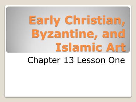 Early Christian, Byzantine, and Islamic Art